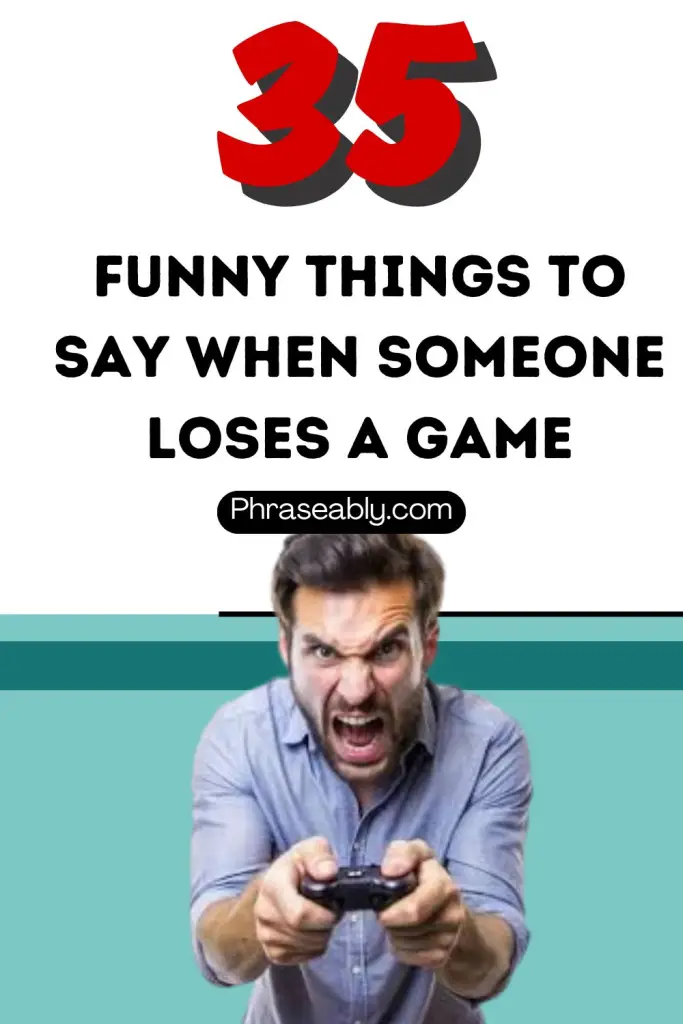 Funny Things to Say When Someone Loses  Game