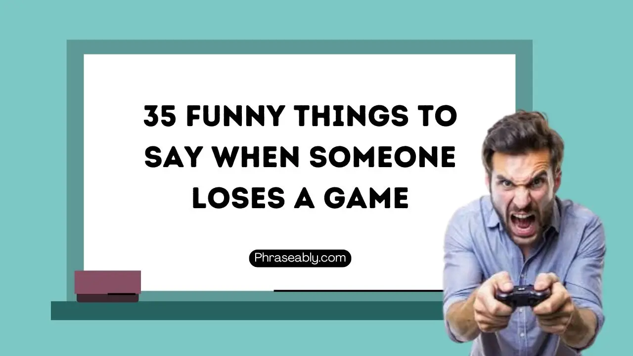 Funny Things to Say When Someone Loses  Game