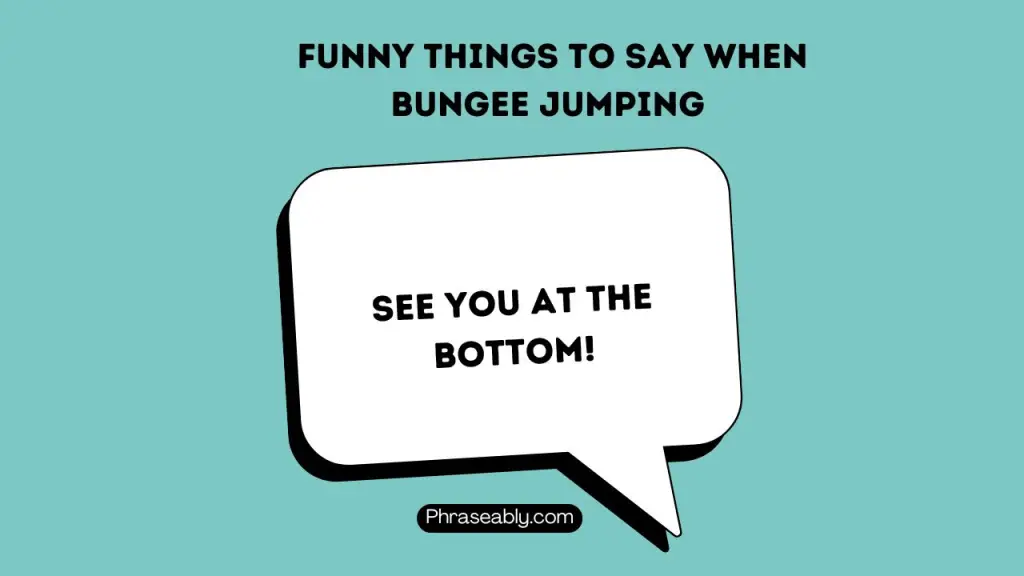 Funny Things to Say When Bungee Jumping 