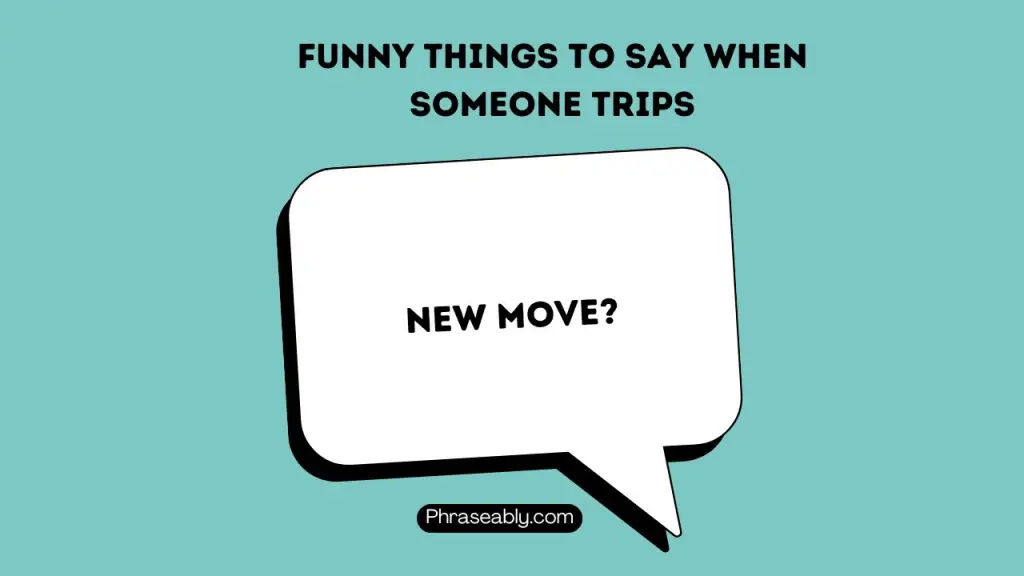 Funny Things to Say When Someone Trips