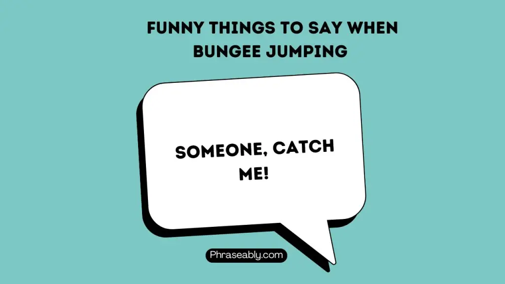 Funny Things to Say When Bungee Jumping 