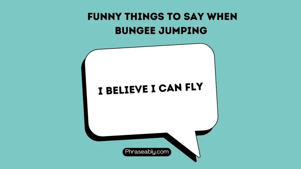 Funny Things to Say When Bungee Jumping 