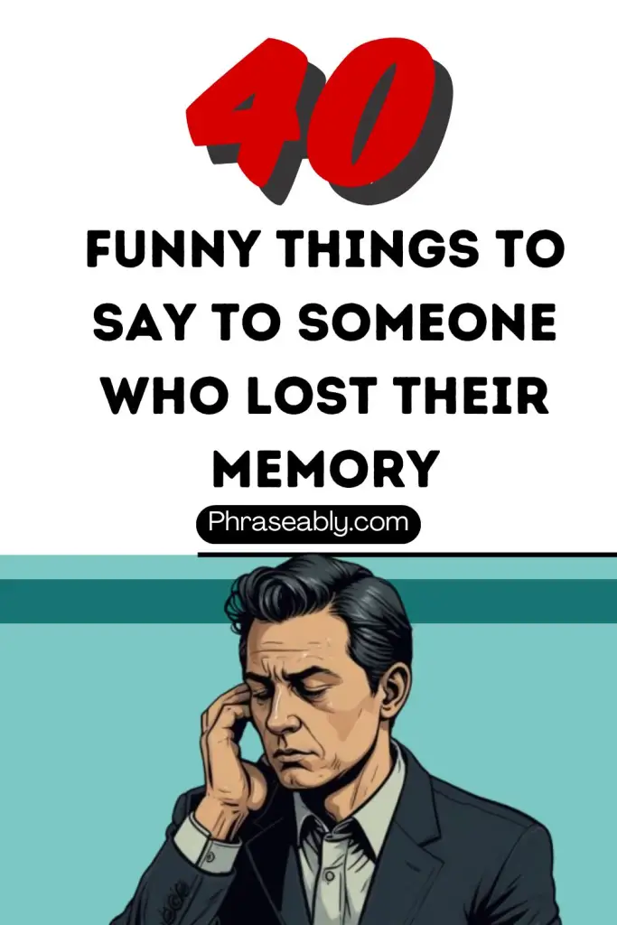 Funny Things to Say to Someone Who Lost Their Memory