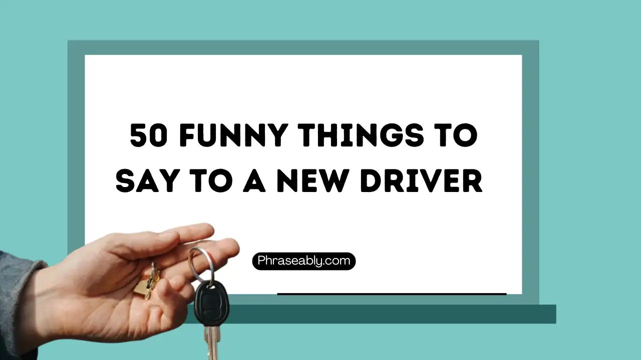 Funny Things to Say to a New Driver 