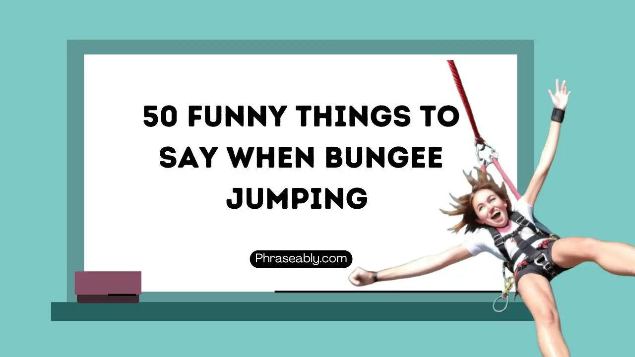 Funny Things to Say When Bungee Jumping 