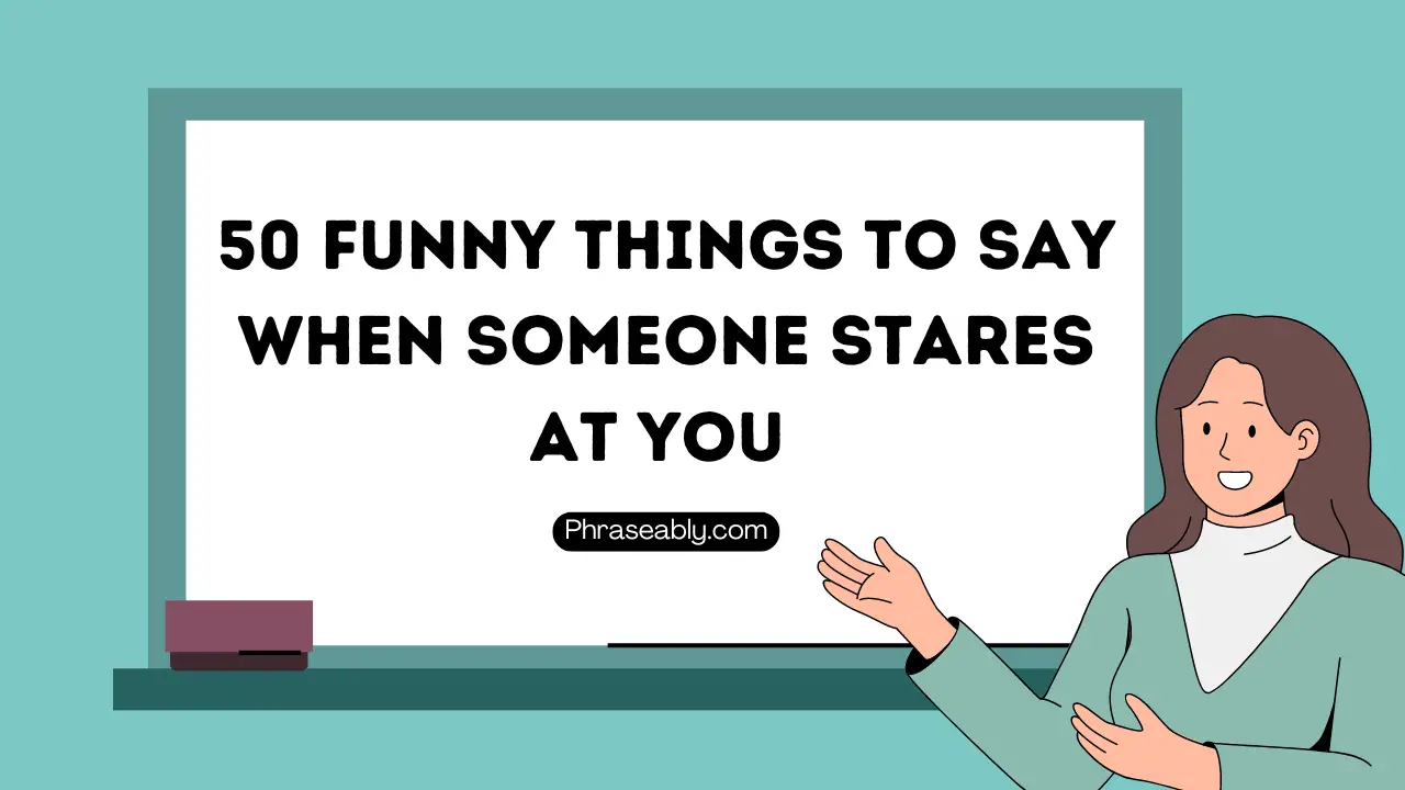 Funny Things to Say When Someone Stares at You 