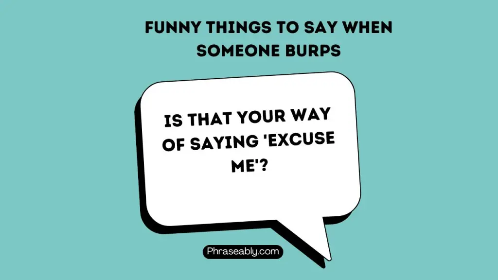 Funny Things to Say When Someone Burps