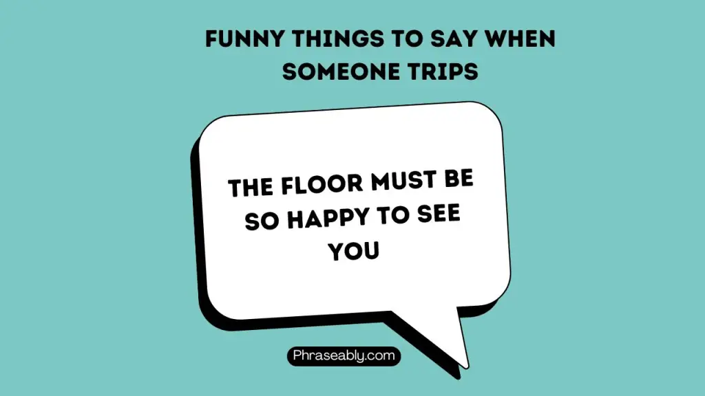 Funny Things to Say When Someone Trips