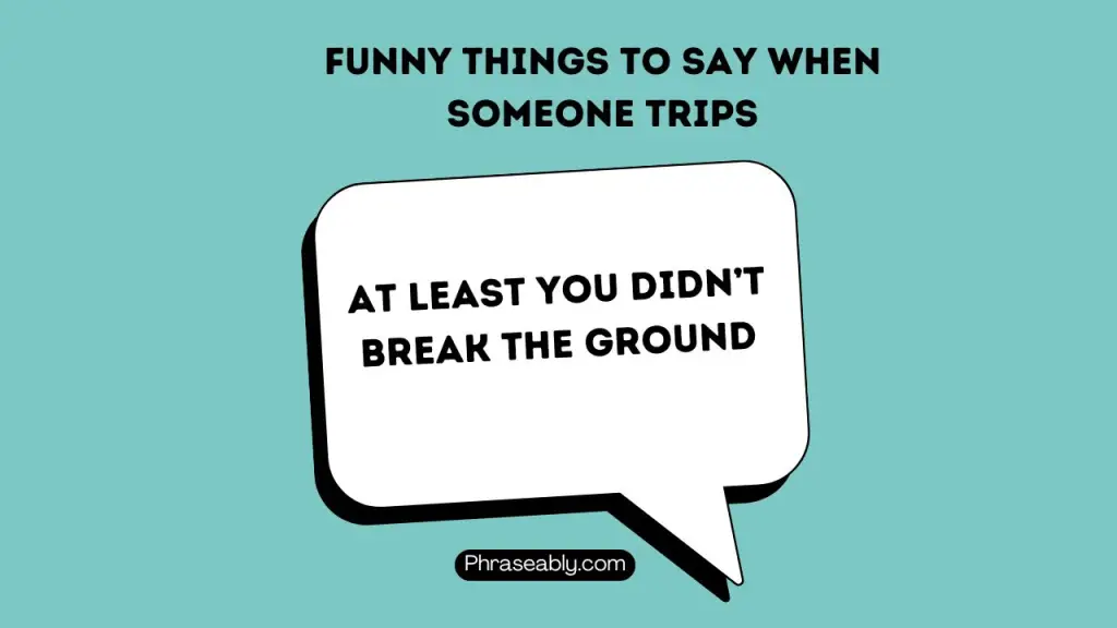 Funny Things to Say When Someone Trips