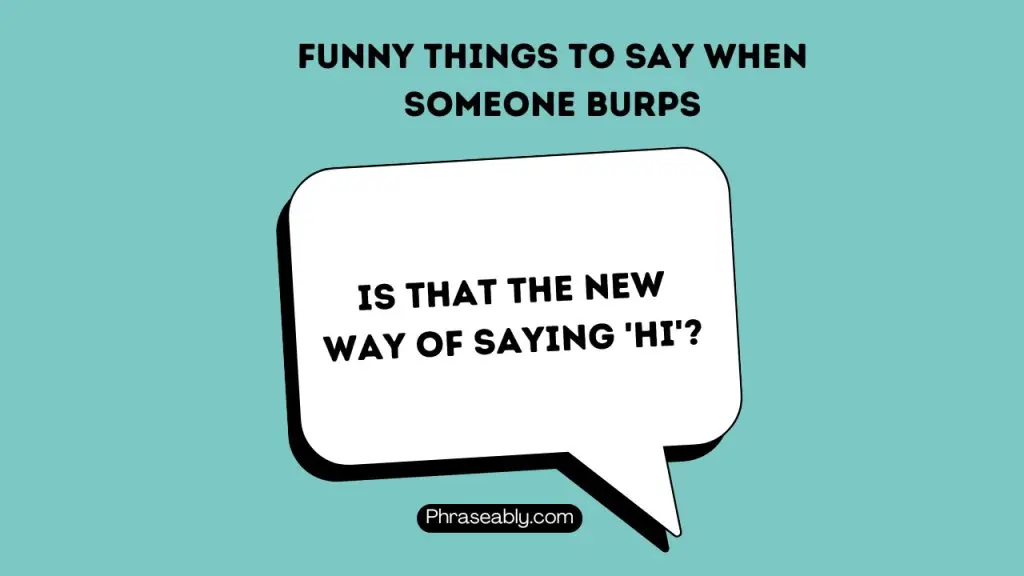 Funny Things to Say When Someone Burps