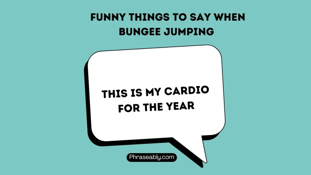 Funny Things to Say When Bungee Jumping 