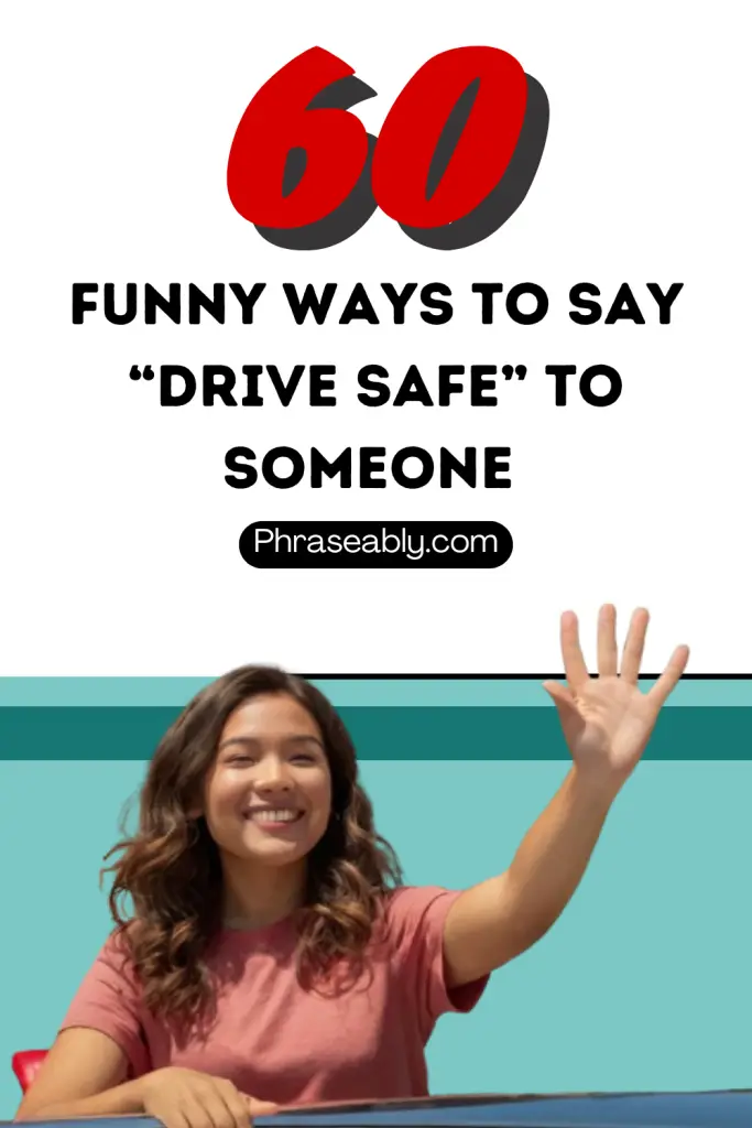 Funny Ways to Say Drive Safe to Someone 