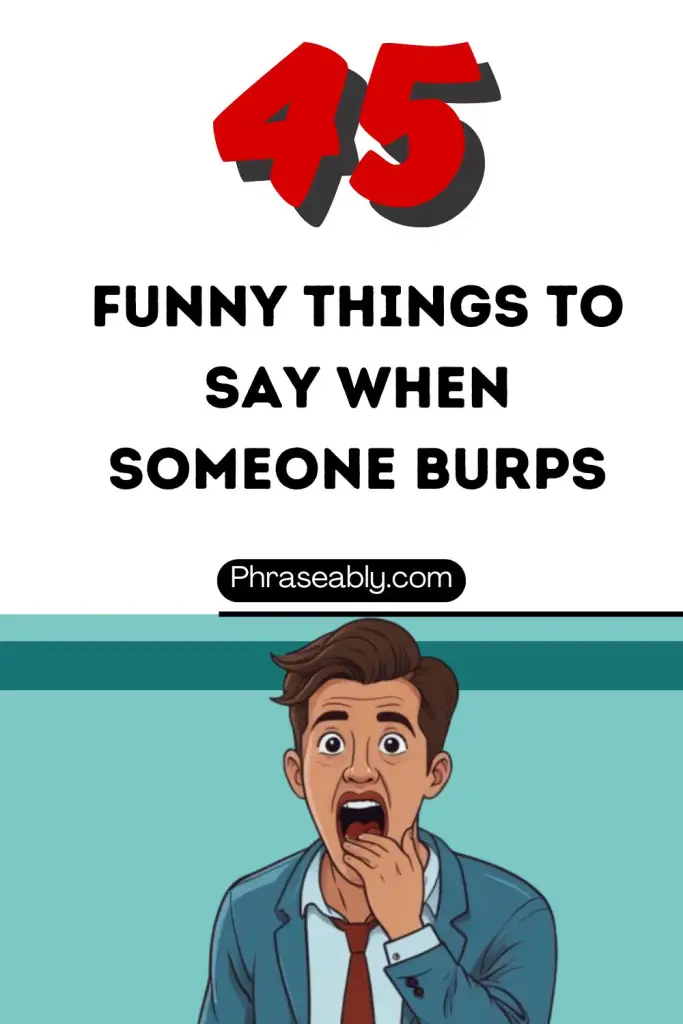 Funny Things to Say When Someone Burps