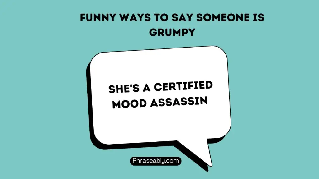 Funny Ways to Say Someone is Grumpy