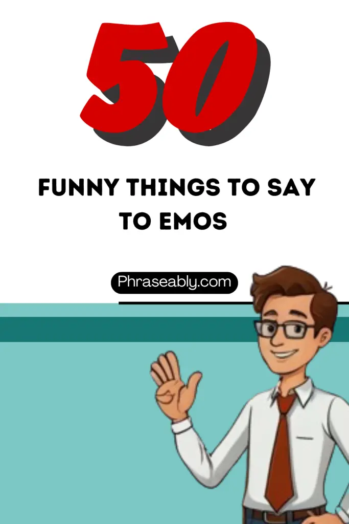 Funny Things to Say to Emos