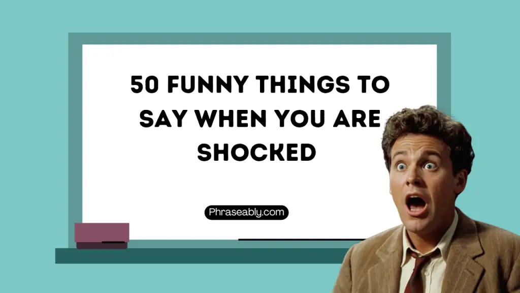 Funny Things to Say When You Are Shocked 