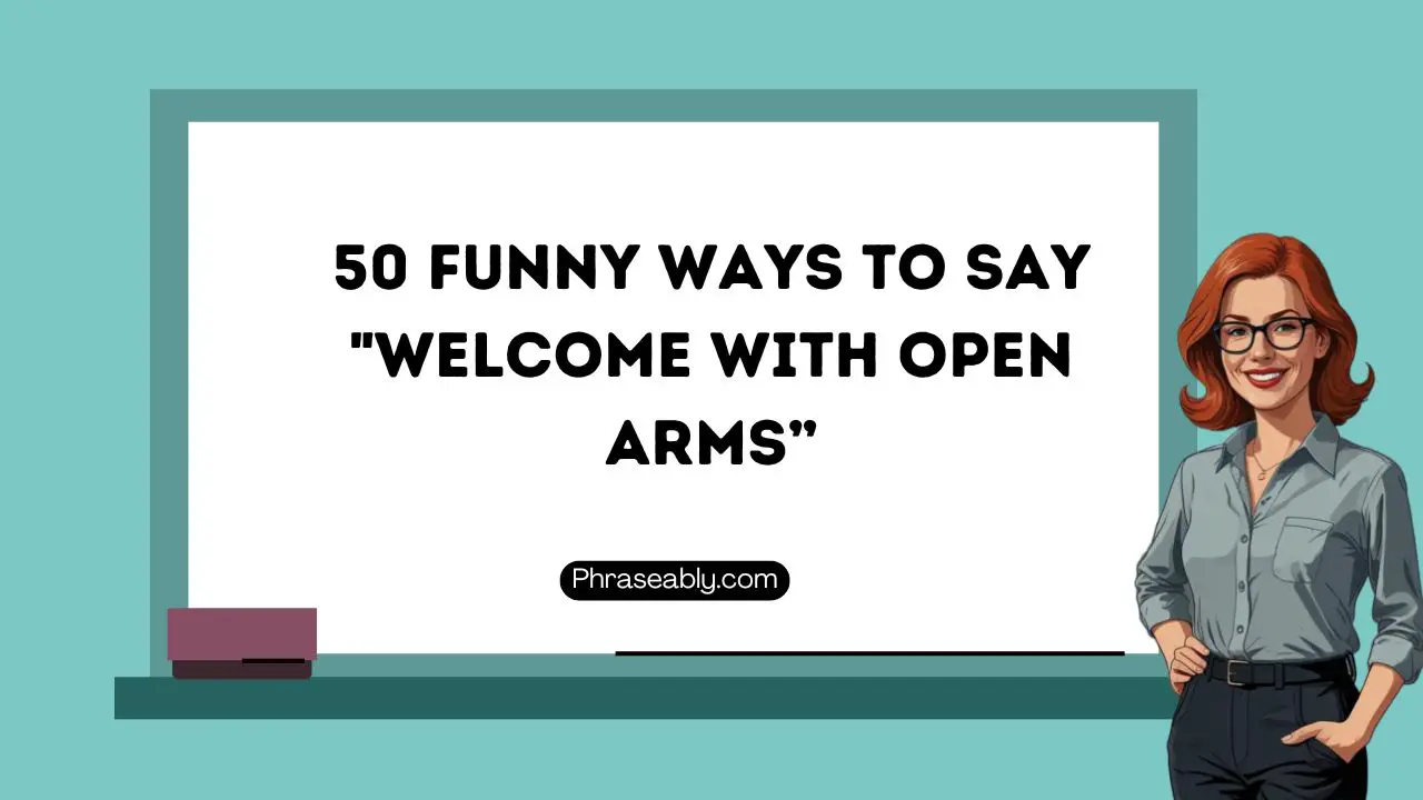 Hilarious Ways to Say Welcome With Open Arms