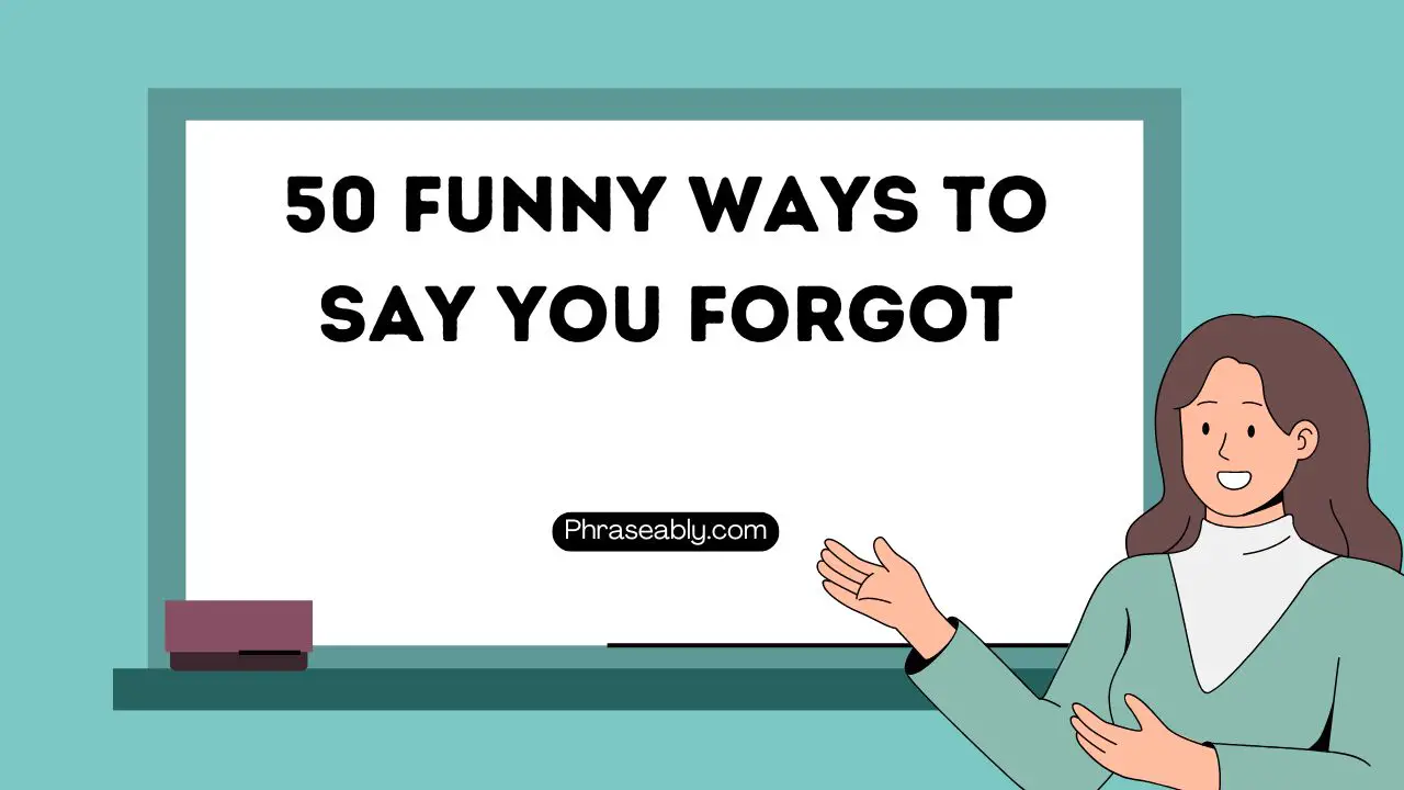 Funny Ways to Say You Forgot