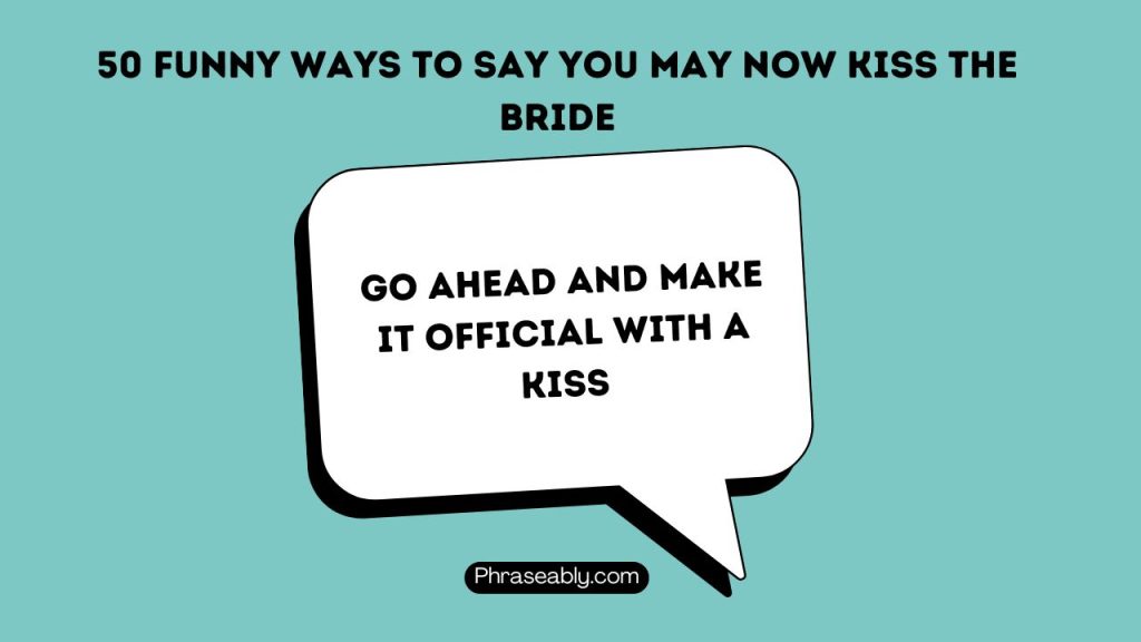 Funny Ways to Say You May Now Kiss The Bride