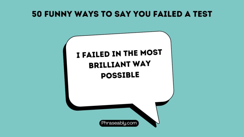 Funny Ways To Say You Failed A Test