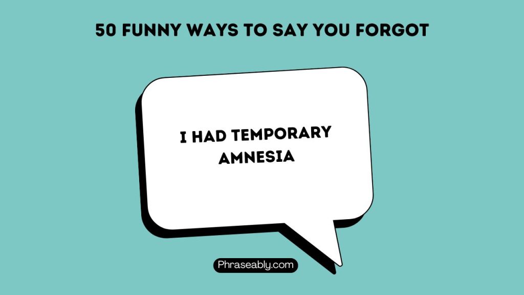 Funny Ways to Say You Forgot