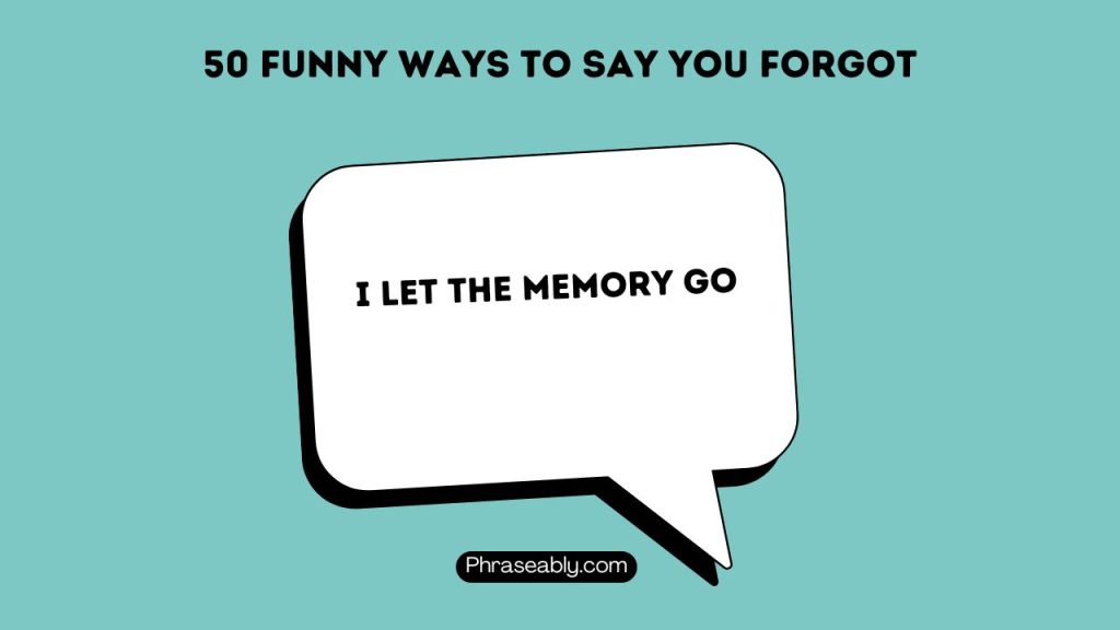 Funny Ways to Say You Forgot