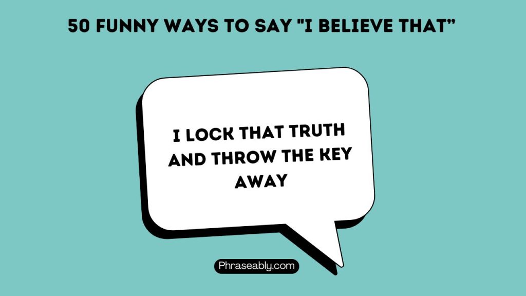 Funny Ways to Say I Believe That