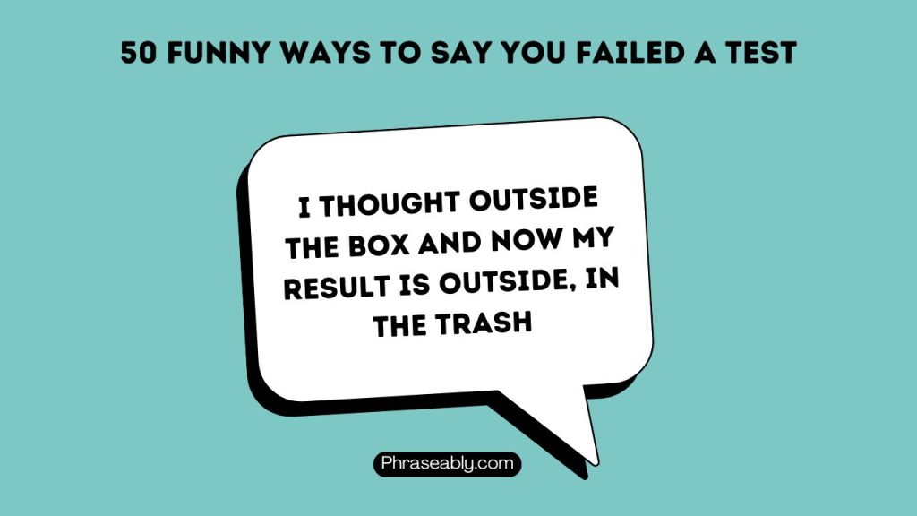 Funny Ways To Say You Failed A Test