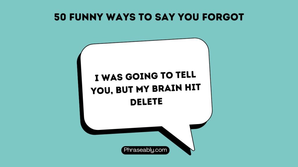 Funny Ways to Say You Forgot