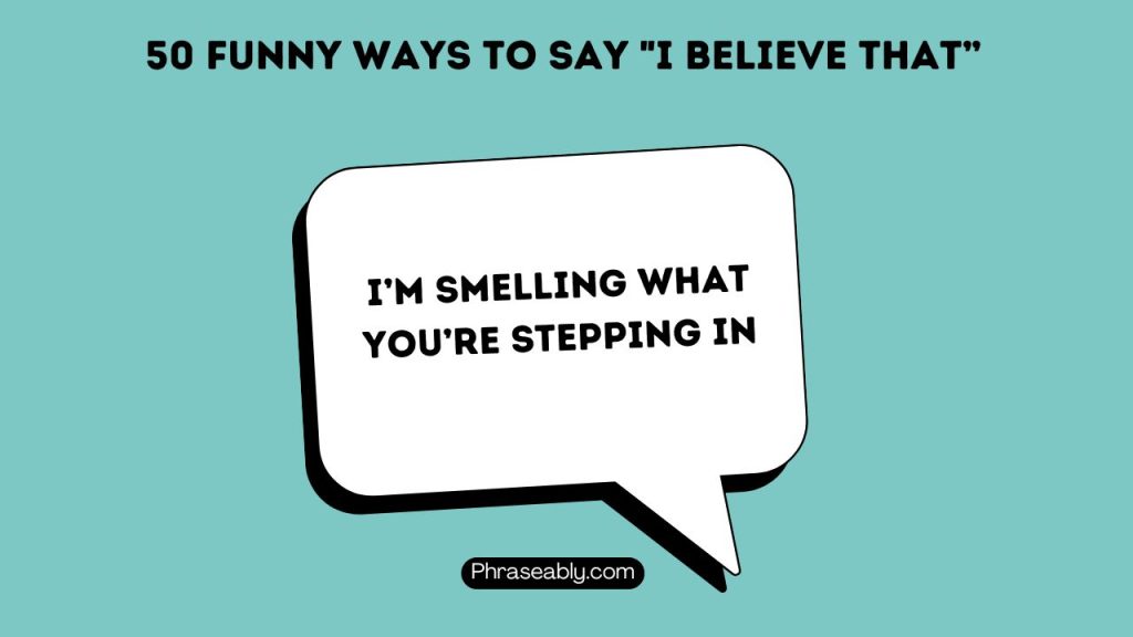 Funny Ways to Say I Believe That