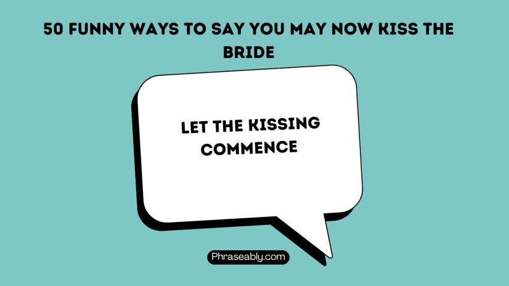 Funny Ways to Say You May Now Kiss The Bride