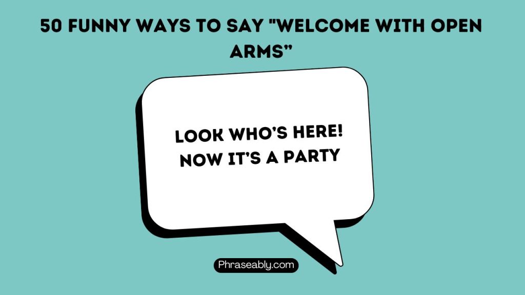 Hilarious Ways to Say Welcome With Open Arms