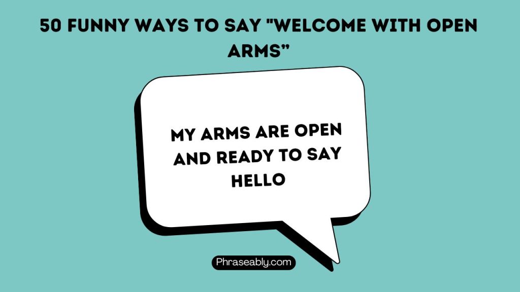 Hilarious Ways to Say Welcome With Open Arms