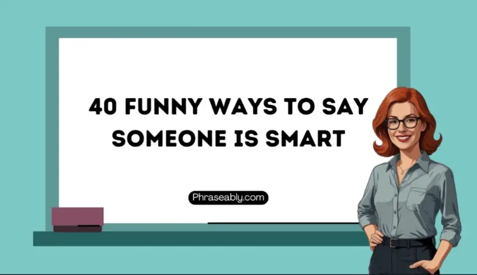 Funny Ways to Say Someone is Smart