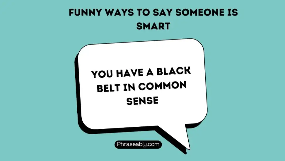 Funny Ways to Say Someone is Smart