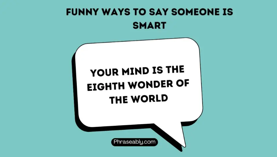 Funny Ways to Say Someone is Smart