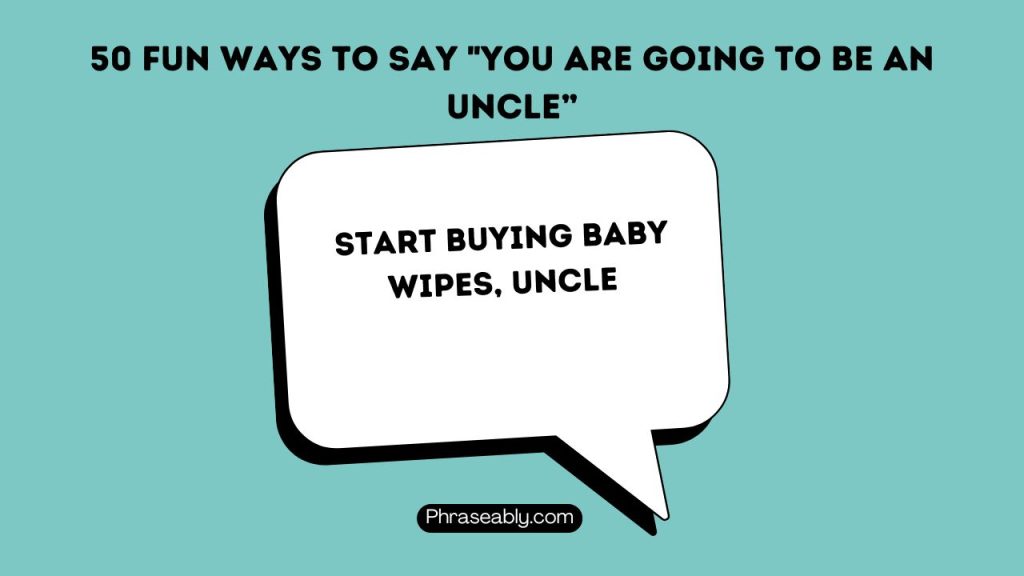 Funny Ways to Say You're going to be an uncle 