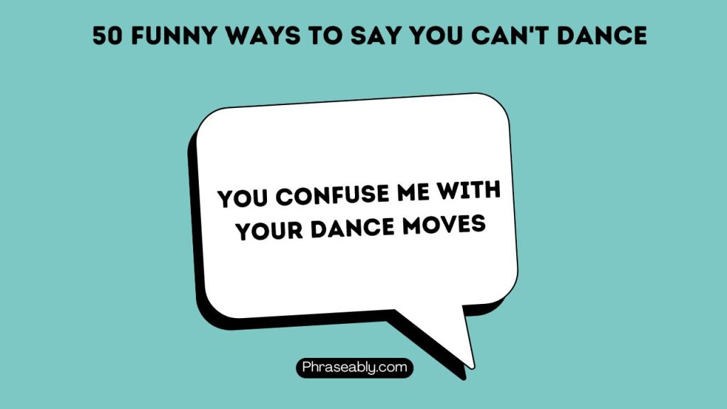 Funny Ways to Say You Can't Dance