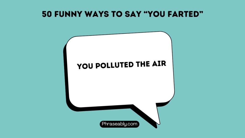 Funny Ways to Say You Farted