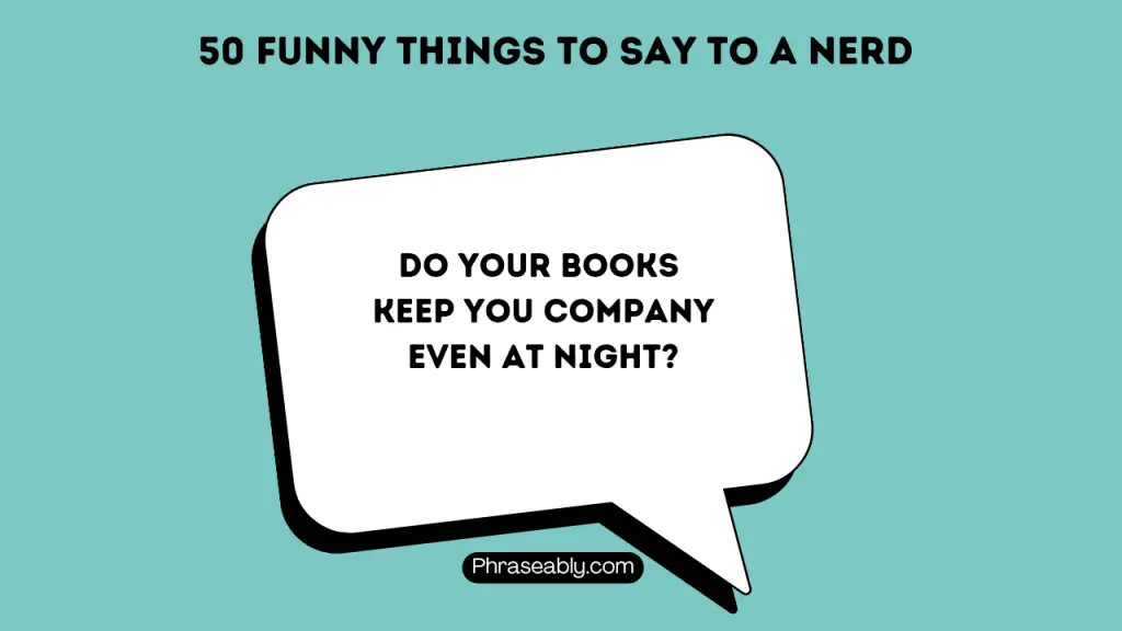 Funny Things to Say to a Nerd 