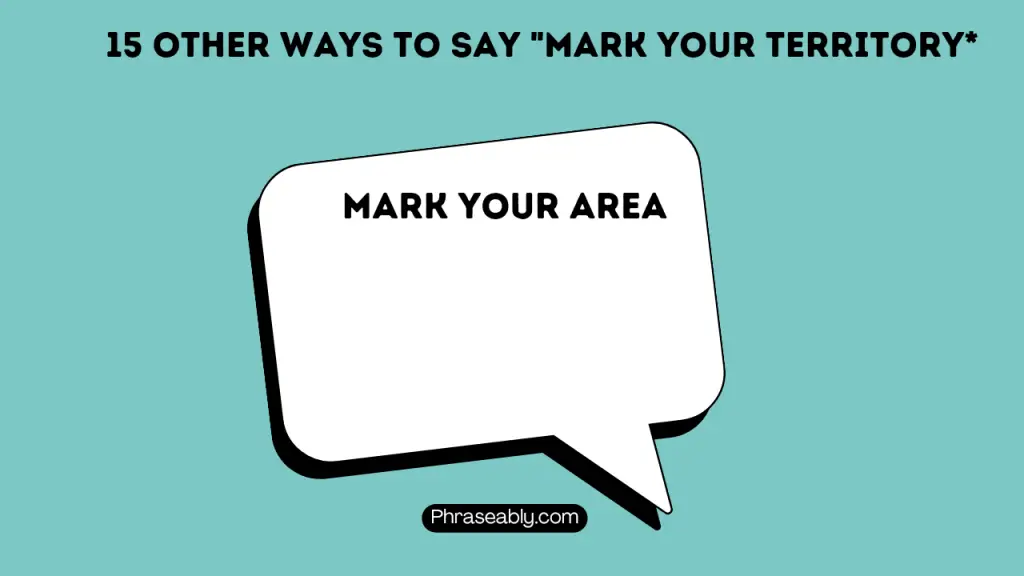 Other Ways to Say Mark Your Territory