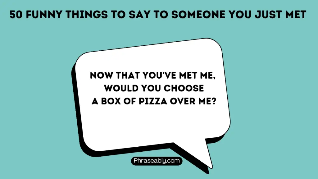 Funny Things to Say to Someone You Just Met