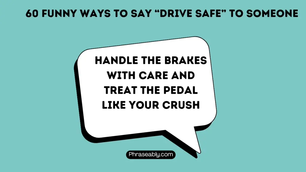 Funny Ways to Say Drive Safe to Someone 