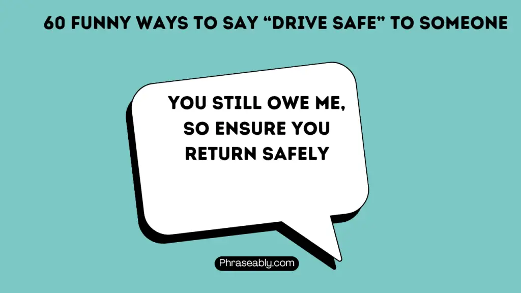 Funny Ways to Say Drive Safe to Someone 