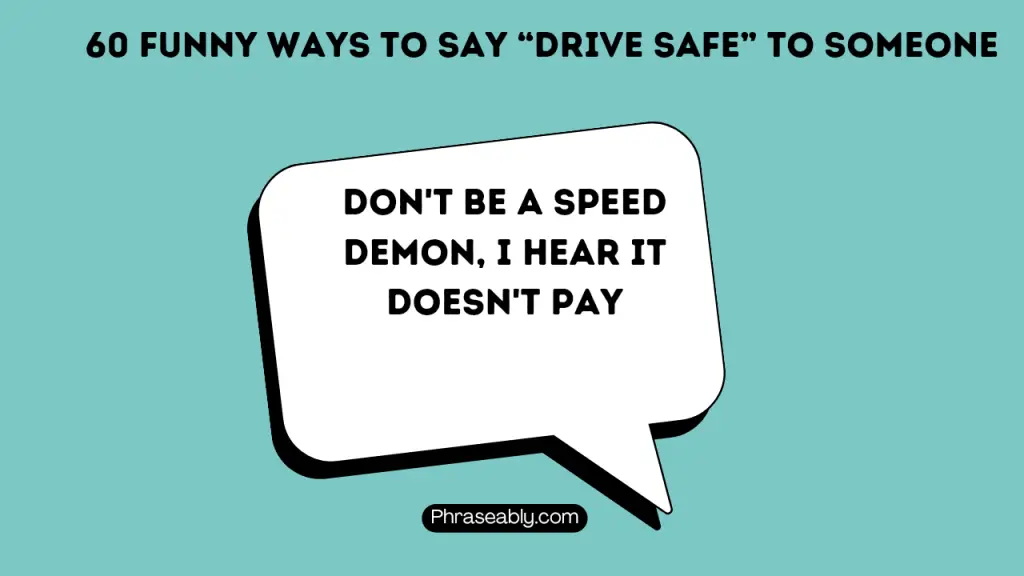 Funny Ways to Say Drive Safe to Someone 