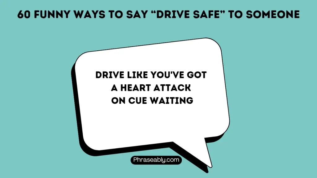 Funny Ways to Say Drive Safe to Someone 