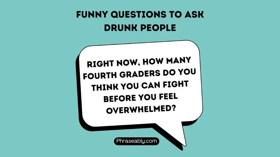 Funny Questions to Ask Drunk People