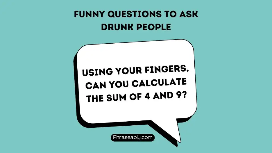 Funny Questions to Ask Drunk People