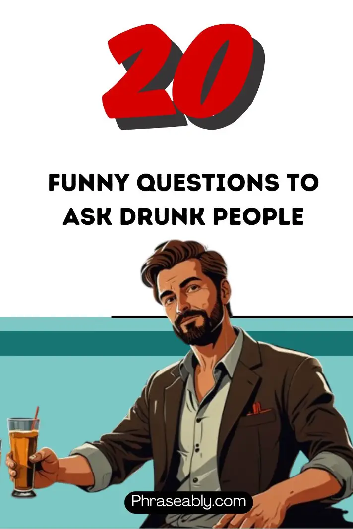 Funny Questions to Ask Drunk People