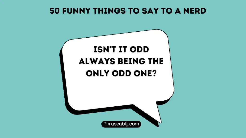 Funny Things to Say to a Nerd 